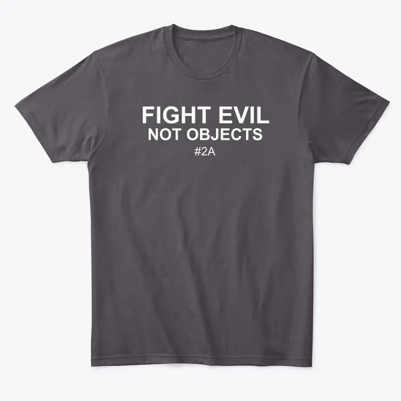 Fight Evil, Not Objects