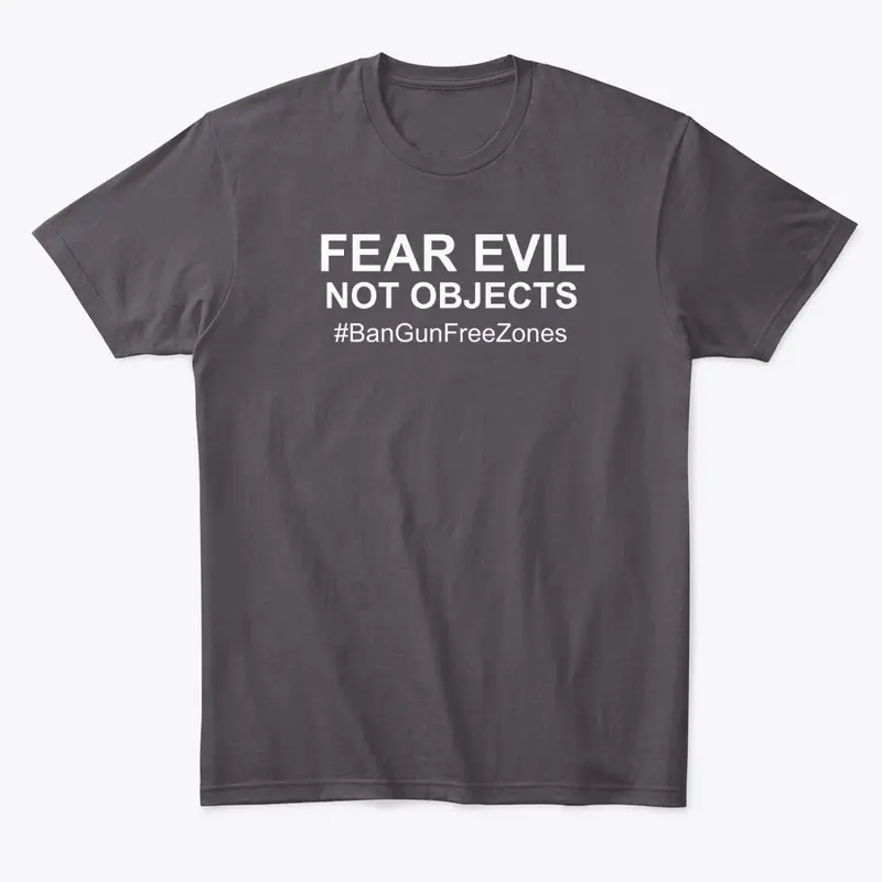 Fear Evil, Not Objects